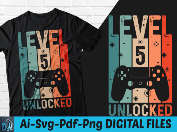 Level 5 unlocked game t-shirt design, level 5 unlocked gameing svg, game level 5 tshirt, unlocked level game tshirt, game level t shirt, happy gaming tshirt, funny gaming tshirt