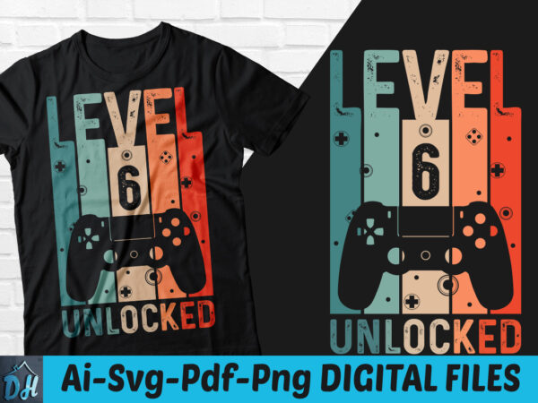 Level 6 unlocked game t-shirt design, level 6 unlocked gameing svg, game level 6 tshirt, unlocked level game tshirt, game level t shirt, happy gaming tshirt, funny gaming tshirt Level 6 unlocked game t-shirt design, level 6 unlocked gameing svg, game level 6 tshirt, unlocked level game tshirt, game level t shirt, happy gaming tshirt, funny gaming tshirt