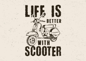 Life is better with scooter, Hand drawn scooter t-shirt design,