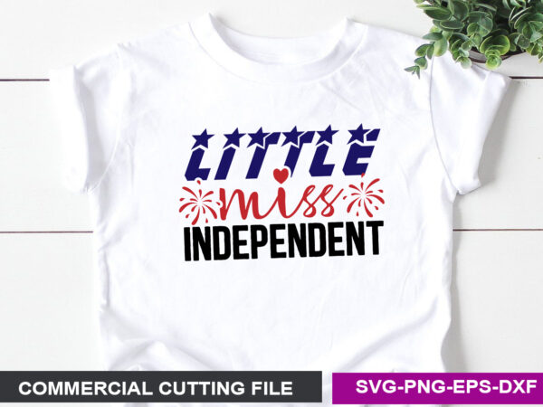 Little miss independent- svg t shirt vector graphic