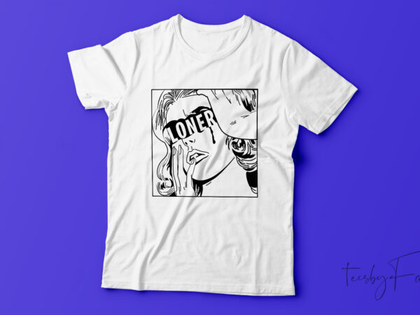 Loner | woman face art t shirt design for sale