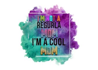 Im Not Regular Mom Tshirt Design
