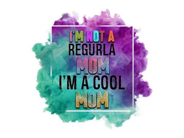 Im not regular mom tshirt design