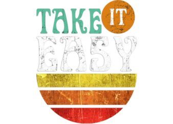 Take It Easy Retro Vintage Tshirt Design