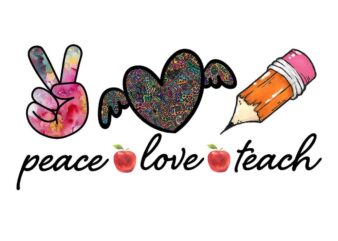 Peace Love Teach Tshirt Design