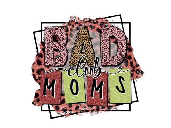 Bad club moms tshirt design