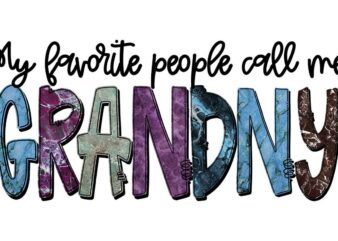 My Favorite People Call Me Grandny Tshirt Design