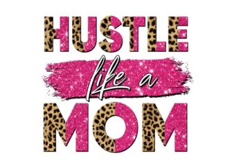 Hustle Like A Mom Tshirt Design