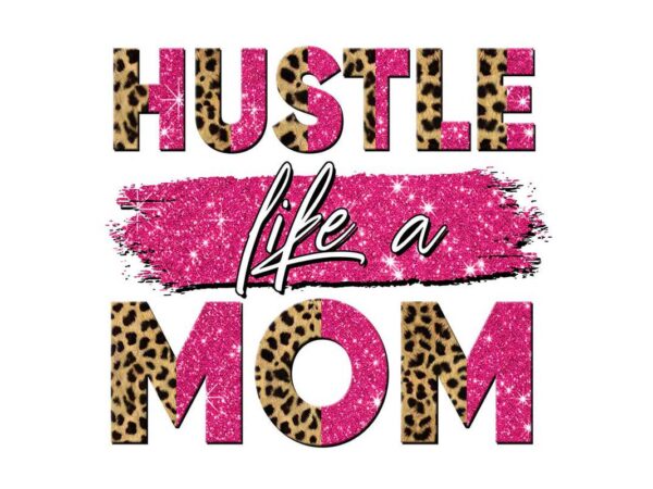 Hustle like a mom tshirt design