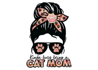 Kinda Busy Being A Cat Mom Tshirt Design