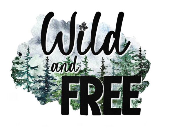Wild and free when camping tshirt design