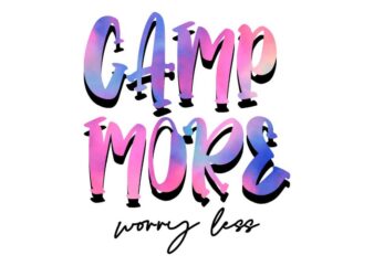 Camp More Worry Less Tshirt Design