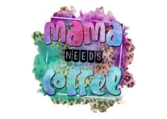 Mama Needs Coffee Tshirt Design