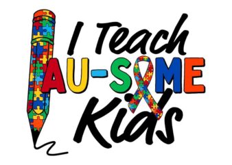 I Teach Autism Kids Tshirt Design
