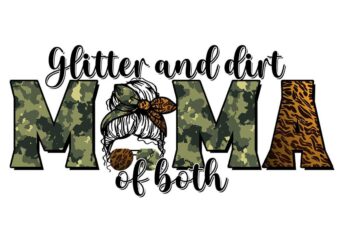 Glitter And Dirt Mom Of Both Tshirt Design