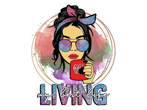 Living my best life tshirt design