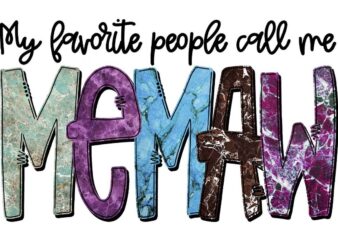 My Favorite People Call Me Memaw Tshirt Design