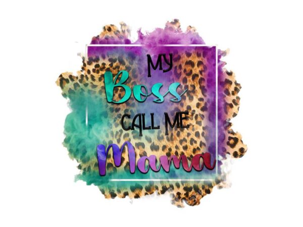 My boss call me mama tshirt design