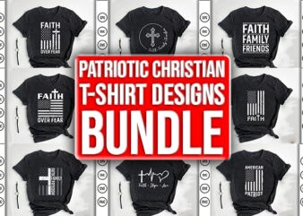 Patriotic Christian, Faith, Jesus Tshirt Designs Bundle