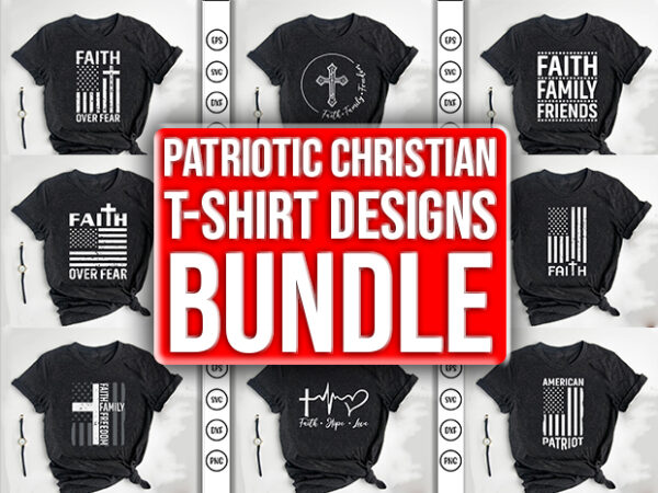 Patriotic christian, faith, jesus tshirt designs bundle