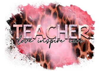 Teachers Love Inspire Care Tshirt Design