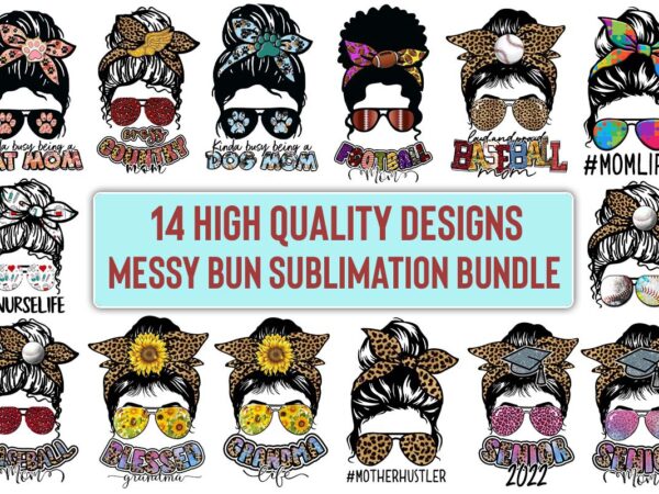 14 files of messy bun tshirt design 14 files of messy bun tshirt design