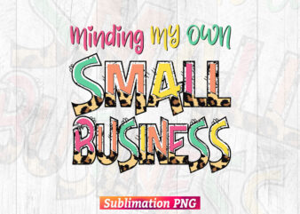 Minding My Own Small Business Waterslide Leopard Camouflage Vintage T-shirt Design in Sublimation Png Printable Files.