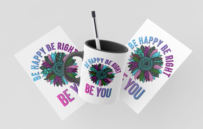 Be Happy Be Right Be You Tshirt Design