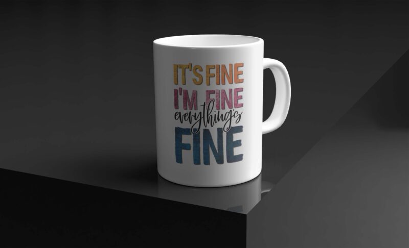 Its Fine Im Fine Everything Fine Tshirt Design