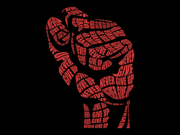 Never give up art T shirt vector artwork