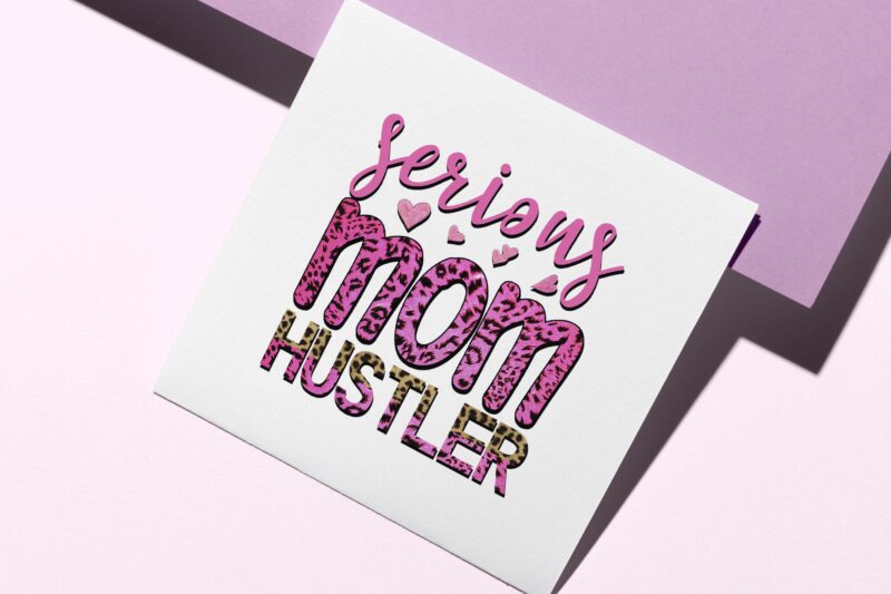 Serious Mom Hustler Tshirt Design