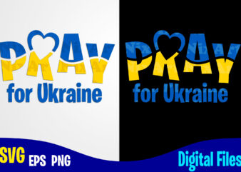 Pray for Ukraine phrase, Stand with Ukraine, Ukraine svg, Ukrainian flag svg, Patriotic Ukrainian design svg eps, png files for cutting machines and print t shirt designs for sale t-shirt