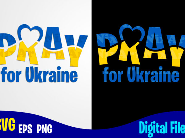Pray for ukraine phrase, stand with ukraine, ukraine svg, ukrainian flag svg, patriotic ukrainian design svg eps, png files for cutting machines and print t shirt designs for sale t-shirt