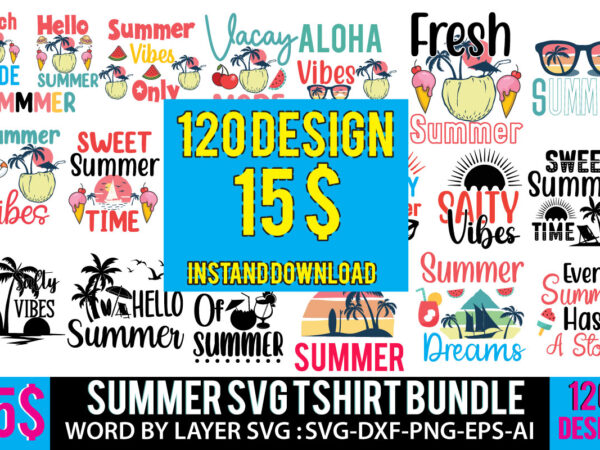 Summer mega t shirt bundle,summer mega svg bundle, summer mega svg bundle quotes, summer 120 t shirt design, summer 120 png svg bundle, summer 120 t shirt svg design