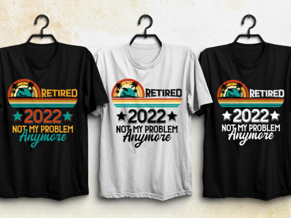 Retired 2022 t-shirt design Retired 2022 t-shirt design