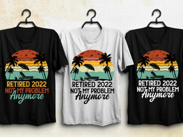 Retired 2022 t-shirt design Retired 2022 t-shirt design