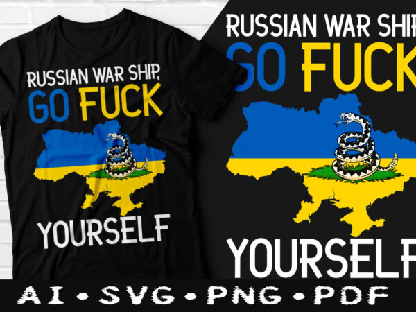 Russian war ship go fuck yourself t-shirt design, russian war ship go fuck yourself svg, fuck yourself tshirt, free ukraine tshirt, funny stop war tshirt