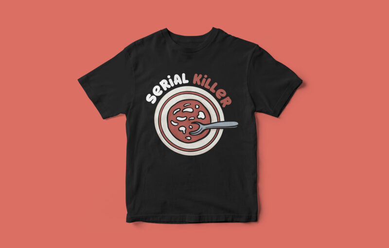 SERIAL KILLER, Funny T-Shirt Design