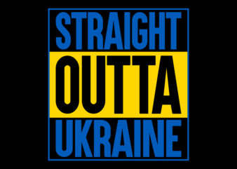 STRAIGHT OUTTA UKRAINE t shirt template vector