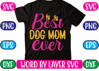 Best Dog Mom Ever SVG Vector for t-shirt