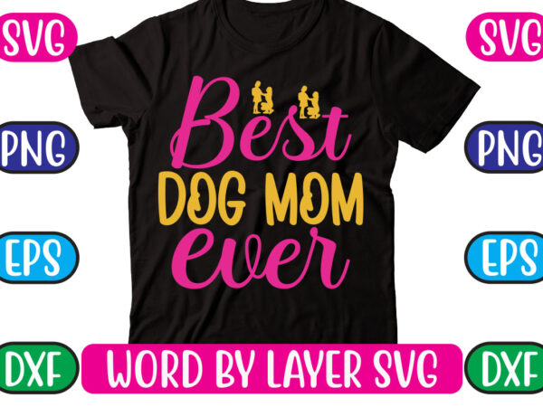 Best dog mom ever svg vector for t-shirt