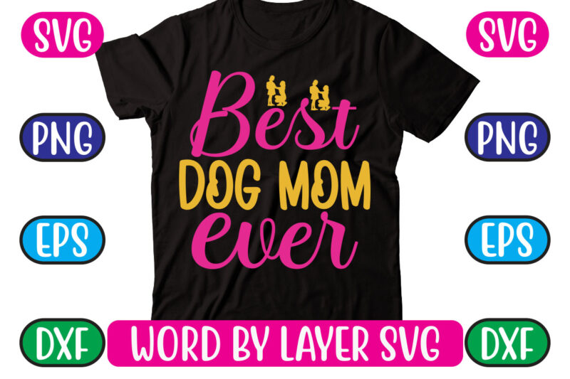 Best Dog Mom Ever SVG Vector for t-shirt
