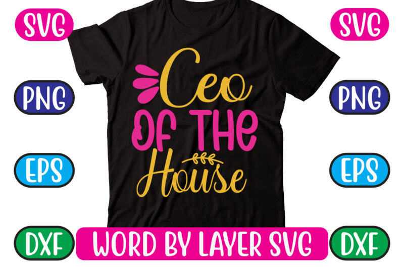 Ceo of the House SVG Vector for t-shirt