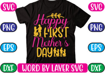 Happy First Mother’s Day SVG Vector for t-shirt