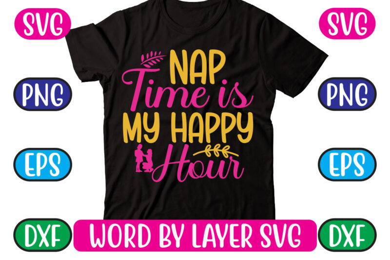 Nap Time is My Happy Hour SVG Vector for t-shirt