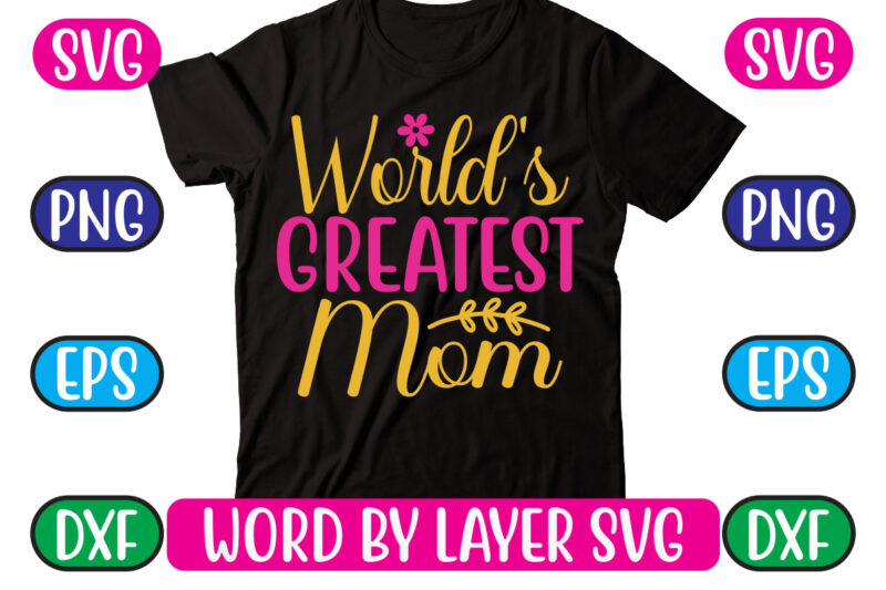 World’s Greatest Mom SVG Vector for t-shirt