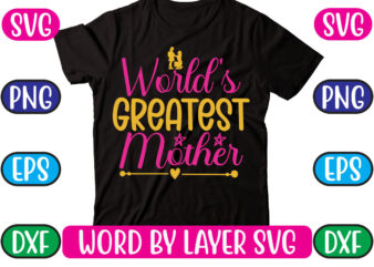World’s Greatest Mother SVG Vector for t-shirt