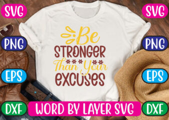 Be Stronger Than Your Excuses SVG Vector for t-shirt