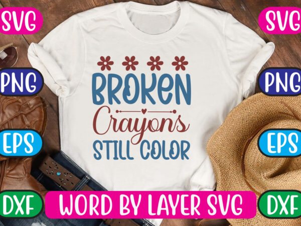 Broken crayons still color svg vector for t-shirt