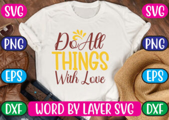 Do all things with love svg vector for t-shirt